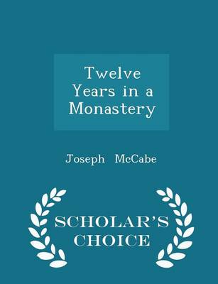 Book cover for Twelve Years in a Monastery - Scholar's Choice Edition