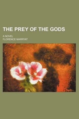 Cover of The Prey of the Gods; A Novel