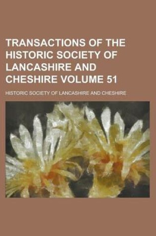 Cover of Transactions of the Historic Society of Lancashire and Cheshire Volume 51