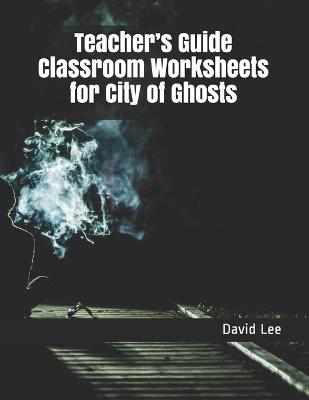 Book cover for Teacher's Guide Classroom Worksheets for City of Ghosts