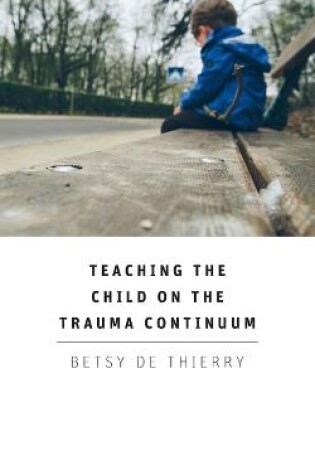 Cover of Teaching the Child on the Trauma Continuum