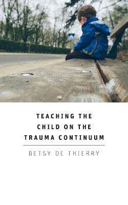 Book cover for Teaching the Child on the Trauma Continuum