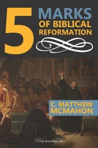 Cover of 5 Marks of Biblical Reformation