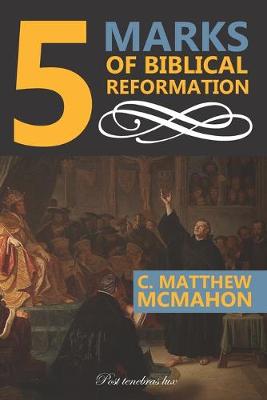 Cover of 5 Marks of Biblical Reformation