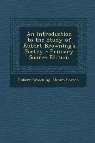 Cover of An Introduction to the Study of Robert Browning's Poetry - Primary Source Edition