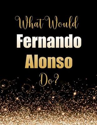 Book cover for What Would Fernando Alonso Do?