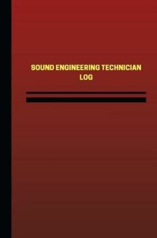 Cover of Sound Engineering Technician Log (Logbook, Journal - 124 pages, 6 x 9 inches)