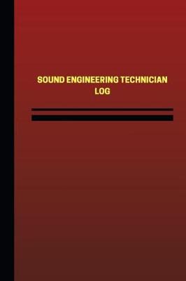 Book cover for Sound Engineering Technician Log (Logbook, Journal - 124 pages, 6 x 9 inches)