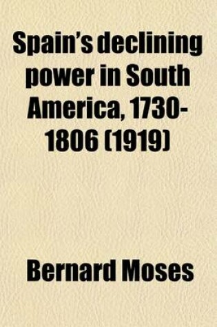 Cover of Spain's Declining Power in South America, 1730-1806 (1919)