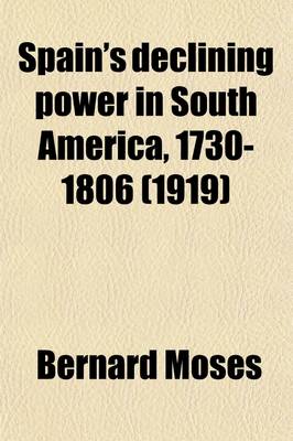 Book cover for Spain's Declining Power in South America, 1730-1806 (1919)