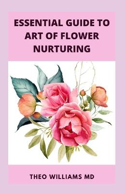 Book cover for Essential Guide to Art of Flower Nurturing