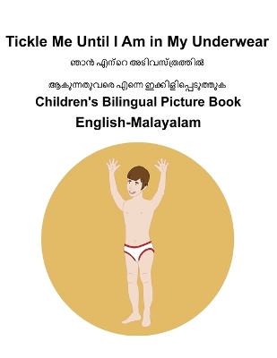 Book cover for English-Malayalam Tickle Me Until I Am in My Underwear Children's Bilingual Picture Book