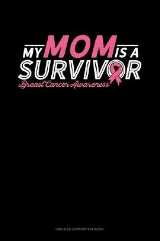 Cover of My Mom Is A Survivor Breast Cancer Awareness