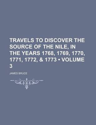 Book cover for Travels to Discover the Source of the Nile, in the Years 1768, 1769, 1770, 1771, 1772, & 1773 (Volume 3)