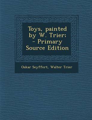 Book cover for Toys, Painted by W. Trier; - Primary Source Edition