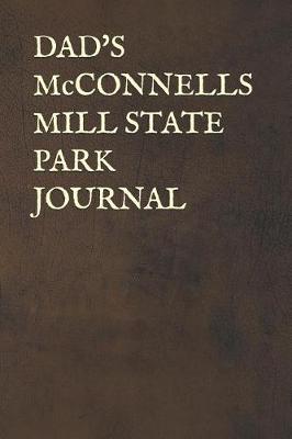 Book cover for Dad's McConnells Mill State Park Journal