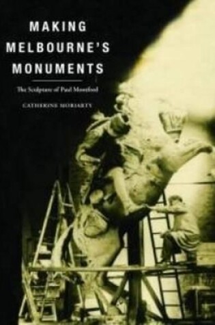 Cover of Making Melbourne's Monuments