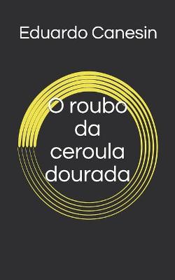 Book cover for O roubo da ceroula dourada