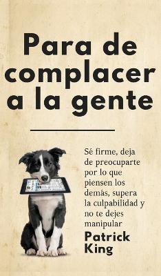 Book cover for Para de complacer a la gente