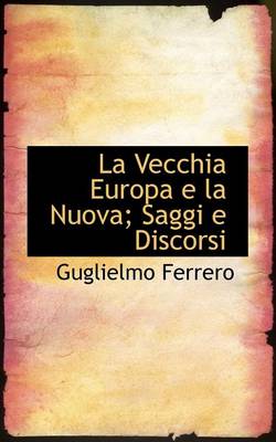 Book cover for La Vecchia Europa E La Nuova; Saggi E Discorsi