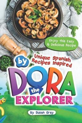 Book cover for Unique Spanish Recipes Inspired by Dora The Explorer
