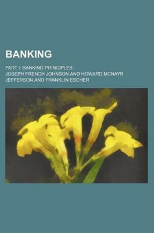 Cover of Banking; Part I Banking Principles