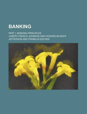 Book cover for Banking; Part I Banking Principles