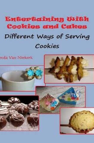 Cover of Entertaining With Cookies and Cakes: Different Ways of Serving Cookies