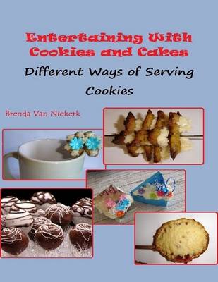 Book cover for Entertaining With Cookies and Cakes: Different Ways of Serving Cookies