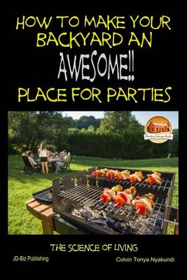Book cover for How to Make Your Backyard an Awesome Place for Parties