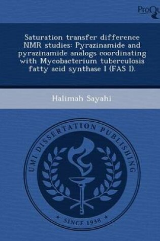 Cover of Saturation Transfer Difference NMR Studies: Pyrazinamide and Pyrazinamide Analogs Coordinating with Mycobacterium Tuberculosis Fatty Acid Synthase I (