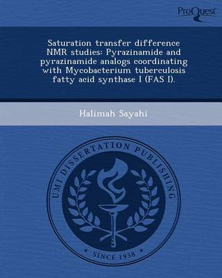 Cover of Saturation Transfer Difference NMR Studies: Pyrazinamide and Pyrazinamide Analogs Coordinating with Mycobacterium Tuberculosis Fatty Acid Synthase I (