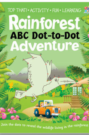 Cover of Rainforest ABC Dot-to-dot Adventure