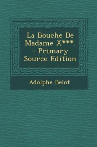 Cover of La Bouche de Madame X***.