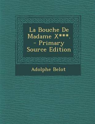 Book cover for La Bouche de Madame X***.