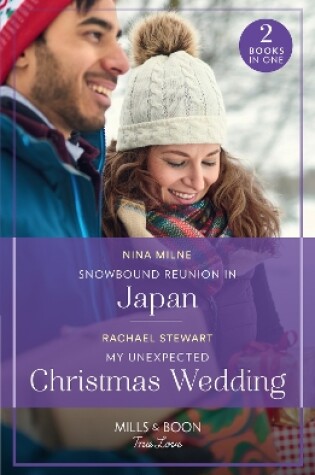 Cover of Snowbound Reunion In Japan / My Unexpected Christmas Wedding
