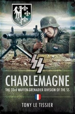 Cover of SS Charlemagne: the 33rd Waffen-grenadier Division of the Ss