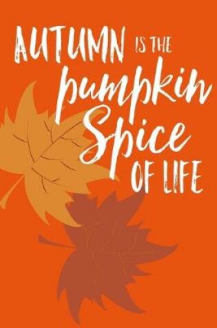 Cover of Autumn Is The Pumpkin Spice Of Life