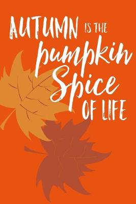 Book cover for Autumn Is The Pumpkin Spice Of Life