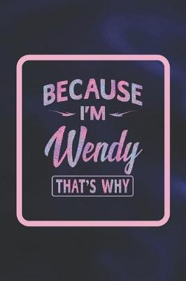 Book cover for Because I'm Wendy That's Why