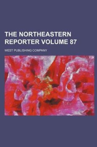 Cover of The Northeastern Reporter Volume 87