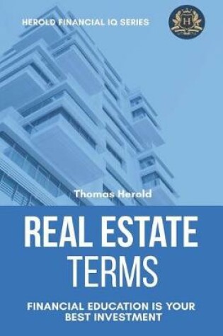 Cover of Real Estate Terms - Financial Education Is Your Best Investment