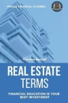 Book cover for Real Estate Terms - Financial Education Is Your Best Investment