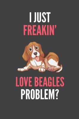 Book cover for I Just Freakin' Love Beagles