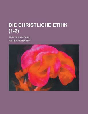 Book cover for Die Christliche Ethik; Specieller Theil (1-2 )