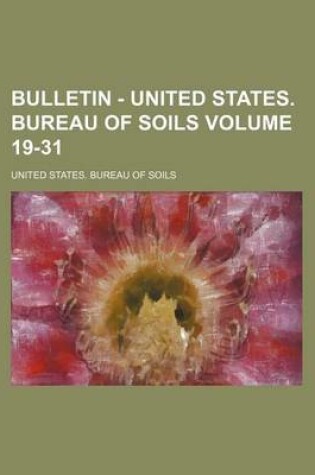 Cover of Bulletin - United States. Bureau of Soils Volume 19-31