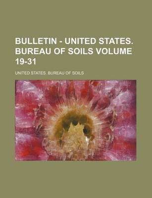 Book cover for Bulletin - United States. Bureau of Soils Volume 19-31