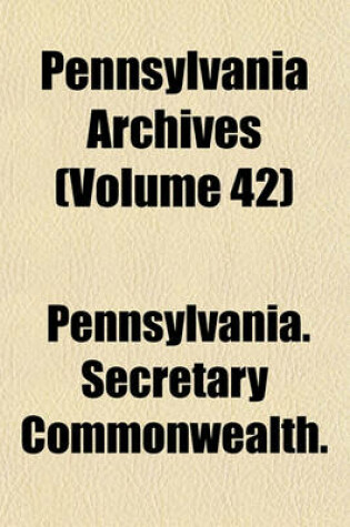 Cover of Pennsylvania Archives (Volume 42)