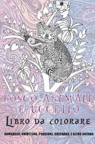 Cover of Bosco Animale e Uccello - Libro da colorare - Armadillo, Ghiottone, Procione, Ghepardo, e altro ancora