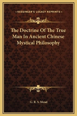 Book cover for The Doctrine Of The True Man In Ancient Chinese Mystical Philosophy